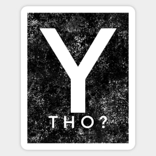 Y tho? Sticker